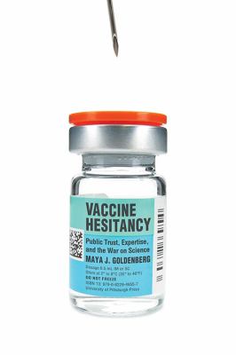 Vaccine Hesitancy : Public Trust, Expertise, and the War on Science