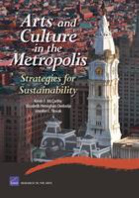 Arts and Culture in the Metropolis : Strategies for Sustainability