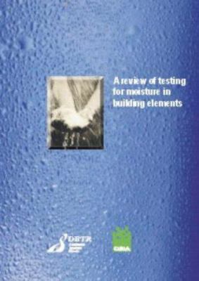 A Review of Testing for Moisture in Building Elements