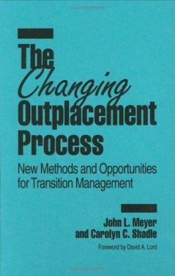 The Changing Outplacement Process : New Methods and Opportunities for Transition Management