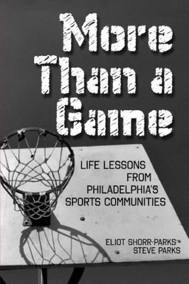 More Than a Game : Life Lessons from Philadelphia's Sports Community