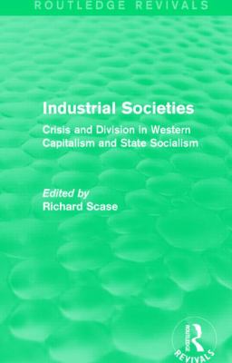 Industrial Societies (Routledge Revivals) : Crisis and Division in Western Capatalism