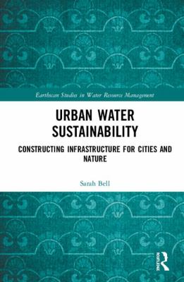 Urban Water Sustainability : Technology, Innovation and Infrastructure for Cities and Nature