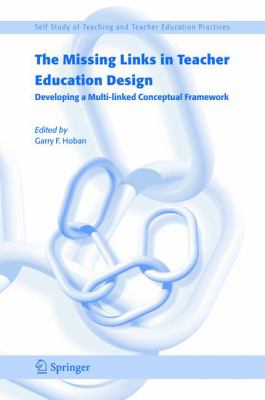 The Missing Links in Teacher Education Design : Developing a Multi-Linked Conceptual Framework