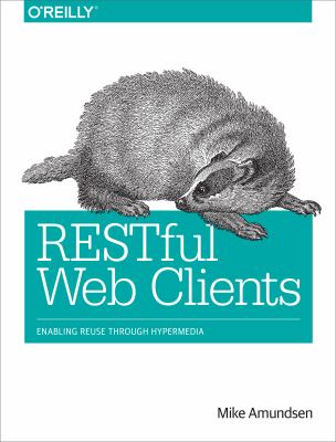RESTful Web Clients : Enabling Reuse Through Hypermedia