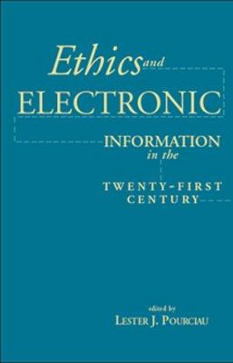 Ethics and Electronic Information in the Twenty-First Century