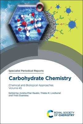 Carbohydrate Chemistry : Chemical and Biological Approaches Volume 45