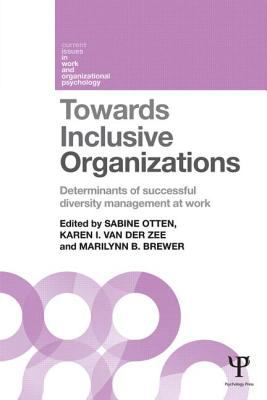 Towards Inclusive Organizations : Determinants of Successful Diversity Management at Work