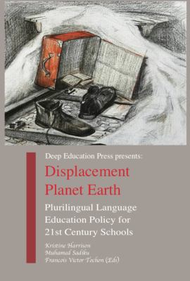 Displacement Planet Earth : Plurilingual Language Education Policy for 21st Century Schools