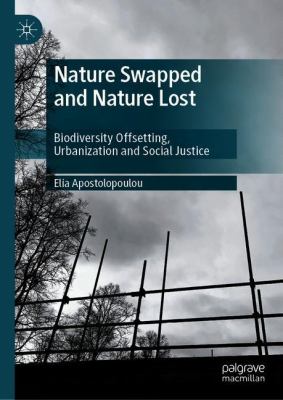 Nature Swapped and Nature Lost : Biodiversity Offsetting, Urbanization and Social Justice