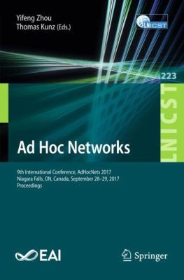 Ad Hoc Networks : 9th International Conference, AdHocNets 2017, Niagara Falls, Canada, September 28-29, 2017, Proceedings