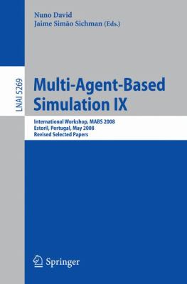 Multi-Agent-Based Simulation IX : International Workshop, MABS 2008 Estoril, Portugal May 2008 Revised Selected Papers