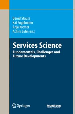 Services Science : Fundamentals, Challenges and Future Developments