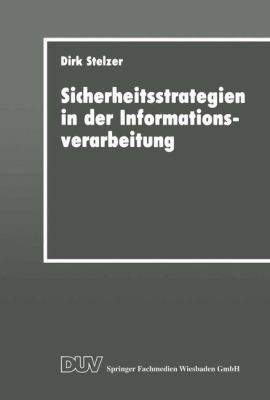 Sicherheitsstrategien in der Informationsverarbeitung : Ein Wissensbasiertes, Objektorientiertes System Für Die Risikoanalyse