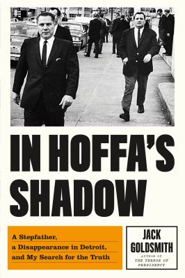 In Hoffa's Shadow : A Stepfather, a Disappearance in Detroit, and My Search for the Truth