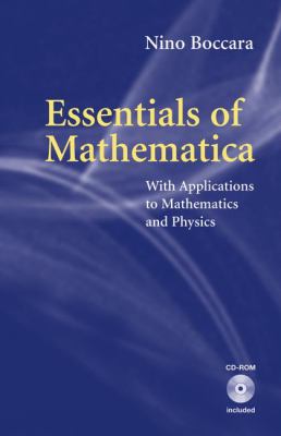 Essentials of Mathematica : With Applications to Mathematics and Physics