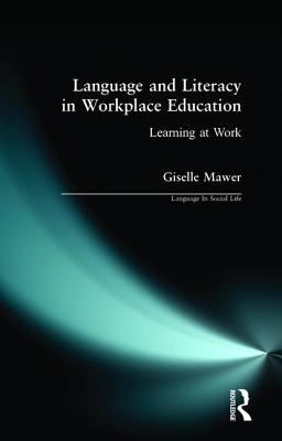 Language and Literacy in Workplace Education : Learning at Work
