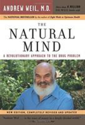 The Natural Mind : A Revolutionary Approach to the Drug Problem
