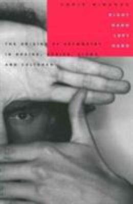 Right Hand, Left Hand : The Origins of Asymmetry in Brains, Bodies, Atoms and Cultures