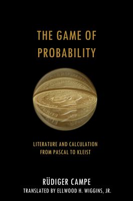 The Game of Probability : Literature and Calculation from Pascal to Kleist