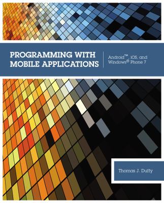 Programming with Mobile Applications : Android, IOS, and Windows® Phone 7
