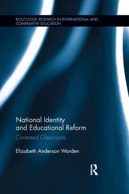 National Identity and Educational Reform : Contested Classrooms