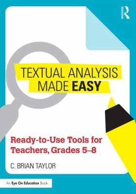 Textual Analysis Made Easy : Ready-To-Use Tools for Teachers, Grades 5-8