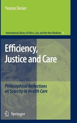Efficiency, Justice and Care : Philosophical Reflections on Scarcity in Health Care