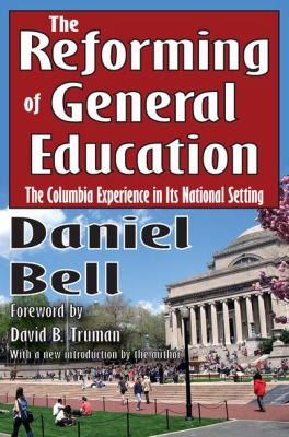The Reforming of General Education : The Columbia Experience in Its National Setting