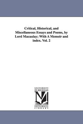 Critical, Historical, and Miscellaneous Essays and Poems, by Lord Macaulay; with a Memoir and Index