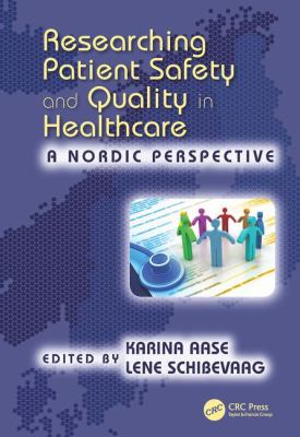 Researching Patient Safety and Quality in Healthcare : A Nordic Perspective