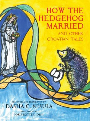 How the Hedgehog Got Married : And Other Croatian Tales