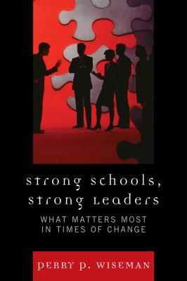 Strong Schools, Strong Leaders : What Matters Most in Times of Change