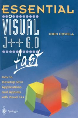 Essential Visual J++ Fast : How to Develop Applications and Applets in Java