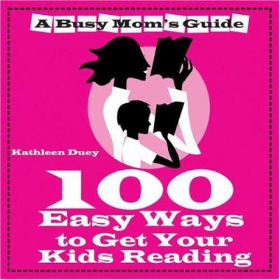 100 Easy Ways to Get Your Kids Reading