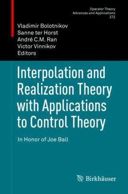 Interpolation and Realization Theory with Applications to Control Theory : In Honor of Joe Ball