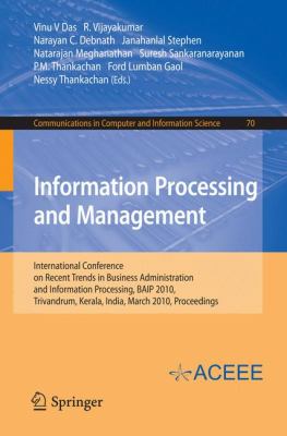 Information Processing and Management : International Conference on Recent Trends in Business Administration and Information Processing, BAIP 2010, Trivandrum, Kerala, India, March 26-27, 2010. Proceedings