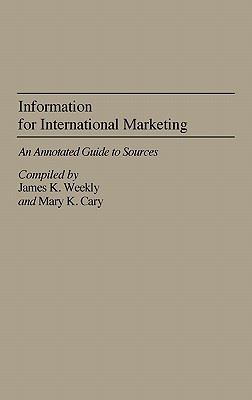 Information for International Marketing : An Annotated Guide to Sources