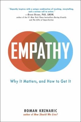 Empathy : Why It Matters, and How to Get It