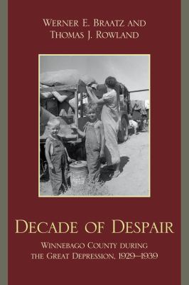 Decade of Despair : Winnebago County During the Great Depression, 1929-1939