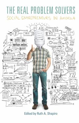 The Real Problem Solvers : Social Entrepreneurs in America