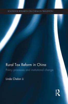 Rural Tax Reform in China : Policy Processes and Institutional Change