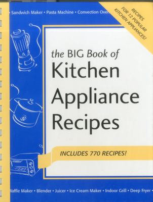 The Big Book of Kitchen Appliance Recipes