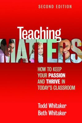 Teaching Matters : How to Keep Your Passion and Thrive in Today's Classroom