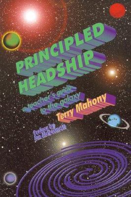 Principled Headship : A Headteacher's Guide to the Galaxy