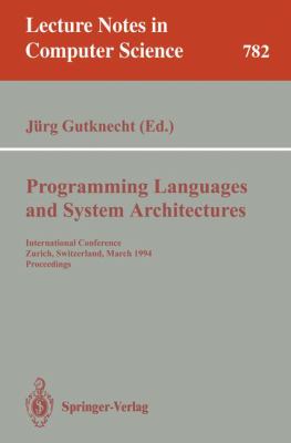 Programming Languages and System Architectures : International Conference, Zurich, Switzerland, March 2 - 4, 1994. Proceedings