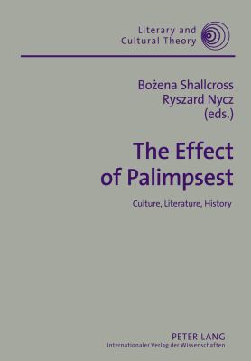 The Effect of Palimpsest : Culture, Literature, History