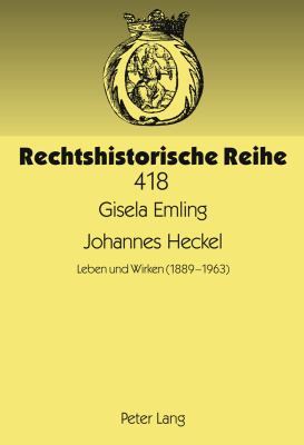 Johannes Heckel : Leben und Wirken (1889 -1963)