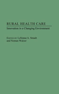 Rural Health Care : Innovation in a Changing Environment