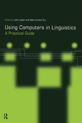 Using Computers in Linguistics : A Practical Guide